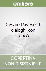 Cesare Pavese. I dialoghi con Leucò libro