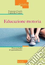 Educazione motoria. Percorsi ludici di apprendimento