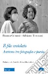 Il filo srotolato. Autismo tra fotografia e poesia libro