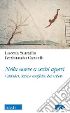 Nella morte a occhi aperti. Cattolici, laici e conflitto dei valori libro