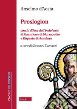 Proslogion. Con «In difesa dell'insipiente» di Gaunilone di Marmoutier e «Risposta» di Anselmo libro