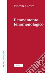 Il movimento fenomenologico. Nuova ediz.