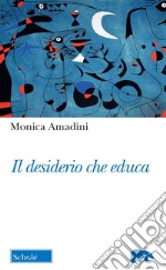 Il desiderio che educa libro