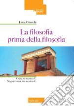 La filosofia prima della filosofia. Creta, XX secolo a. C. Magna Grecia, VIII secolo a. C. libro