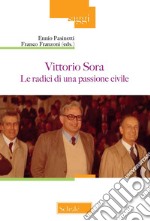 Vittorio Sora. Le radici di una passione civile