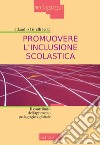 Promuovere l'inclusione scolastica. Il contributo dell'approccio pedagogico globale. Nuova ediz. libro di Girelli C. (cur.)