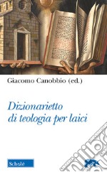 Dizionarietto di teologia per laici libro