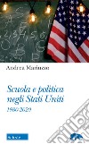 Scuola e politica negli Stati Uniti. 1980-2020 libro di Mariuzzo Andrea