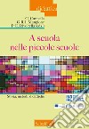 A scuola nelle piccole scuole. Storia, metodi, didattiche libro