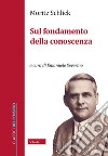 Sul fondamento della conoscenza libro