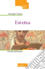 Est-etica. Filosofia dell'educare. Nuova ediz.