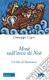 Mosè sull'arca di Noè. Un'idea di letteratura. Nuova ediz. libro