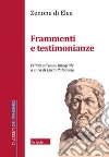 Frammenti e testimonianze. Testo greco a fronte. Ediz. integrale libro