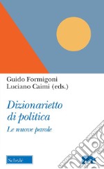 Dizionarietto di politica. Le nuove parole libro