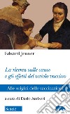 La ricerca sulle cause e gli effetti del vaiolo vaccino. Alle origini delle vaccinazioni libro