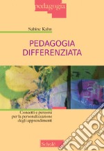 Pedagogia differenziata. Concetti e percorsi per la personalizzazione degli apprendimenti