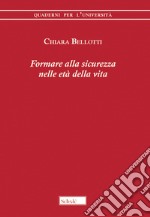 Formare alla sicurezza nelle età della vita libro