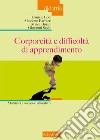 Corporeità e difficoltà di apprendimento. Motricità e successo educativo libro di Lodi Daniele Barbieri Massimo Buiani Maica