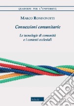 Connessioni comunitarie. Le tecnologie di comunità e i contesti ecclesiali libro