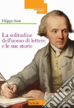 La solitudine dell'uomo di lettere e le sue storie libro