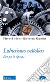 Laburismo cattolico. Idee per le riforme libro