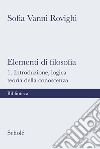 Elementi di filosofia. Nuova ediz.. Vol. 1: Introduzione, logica, teoria della conoscenza libro di Vanni Rovighi Sofia