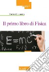 Il primo libro di fisica libro di Giannetto Enrico