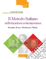 Il metodo italiano nell'educazione contemporanea. Rosmini, Bosco, Montessori, Milani libro