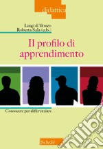 Il profilo di apprendimento. Conoscere per differenziare libro