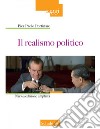 Il realismo politico. Nuova ediz. libro