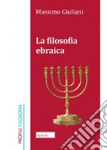 La filosofia ebraica. Nuova ediz. libro