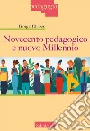 Novecento pedagogico e nuovo millennio libro di Chiosso Giorgio