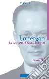 La formazione della coscienza. Nuova ediz. libro di Lonergan Bernard Triani P. (cur.) Lombardi Satriani L. M. (cur.)