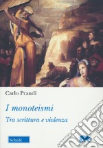 I monoteismi. Tra scrittura e violenza libro