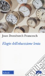 Elogio dell'educazione lenta. Nuova ediz.