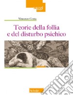 Teorie della follia e del disturbo psichico libro