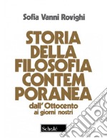 Storia della filosofia contemporanea. Dall'Ottocento ai giorni nostri. Nuova ediz.