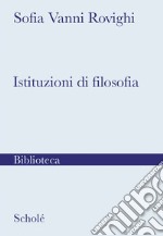 Istituzioni di filosofia. Nuova ediz. libro