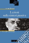 Lezioni sulla sintesi passiva. Nuova ediz. libro di Husserl Edmund Costa V. (cur.)