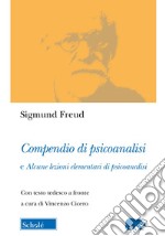 Compendio di psicoanalisi e alcune lezioni elementari di psicoanalisi. Testo tedesco a fronte libro