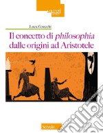 Il concetto di philosophia dalle origini ad Aristotele libro