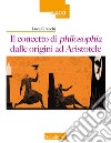 Il concetto di philosophia dalle origini ad Aristotele libro di Grecchi Luca