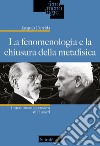 La fenomenologia e la chiusura della metafisica. Introduzione al pensiero di Husserl. Nuova ediz. libro