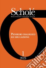 Scholé. Rivista di educazione e studi culturali (2023). Vol. 1: Pensiero dialogico ed educazione libro