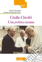 Giulio Onofri. Una politica umana