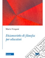 Dizionarietto di filosofia per educatori libro