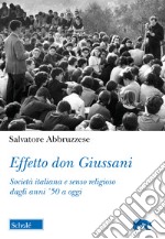 Effetto don Giussani. Società italiana e senso religioso dagli anni '50 a oggi libro