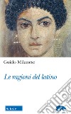 Le ragioni del latino libro di Milanese Guido