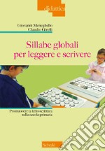 Sillabe globali per leggere e scrivere. Promuovere la letto-scrittura nella scuola primaria. Nuova ediz. libro