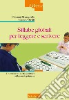 Sillabe globali per leggere e scrivere. Promuovere la letto-scrittura nella scuola primaria. Nuova ediz. libro